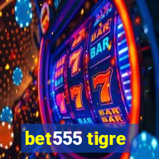 bet555 tigre